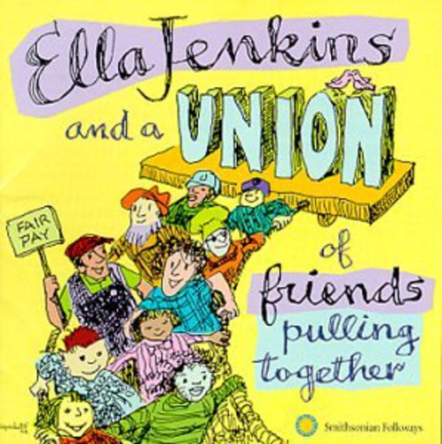 ELLA JENKINS & A UNION OF FRIENDS PULLING TOGETHER