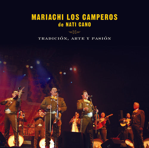 MARIACHI LOS CAMPEROS DE NATI CANO: TRADICION ARTE Y PASION