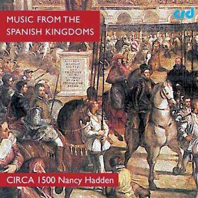 MUSIC FROM THE SPANISH KINGDOMS - Circa 1500, Nancy Hadden