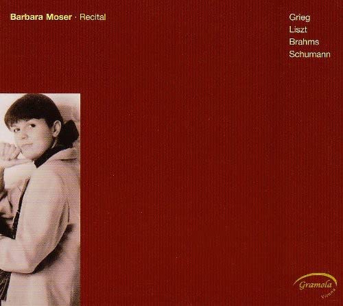 BARBARA MOSER: RECITAL (GRIEG/LISZT/SCHUMANN/BRAHMS)