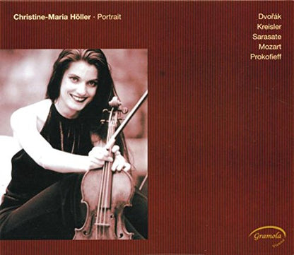 CHRISTINE MARIA HOLLER: PORTRAIT (DVORAK/KREISLER/SARASATE/MOZART/PROKOFIEFF)