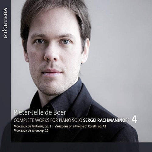 RACHMANINOFF: COMPLETE WORKS FOR SOLO PIANO, VOL. 4 - Pieter-Jelle de Boer