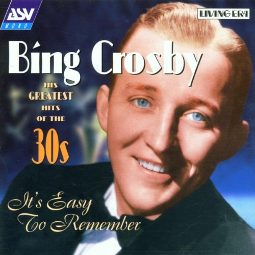 BING CROSBY: His Greatest Hits Of The Thirties - It's Easy To Remember