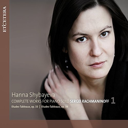RACHMANINOFF: COMPLETE WORKS FOR SOLO PIANO, VOL. 1 - Hanna Shybayeva