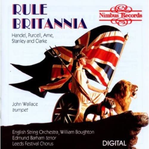 Rule Britannia: Pieces For Trumpet & Chorus - John Wallace, English String Orchestra, William Boughton