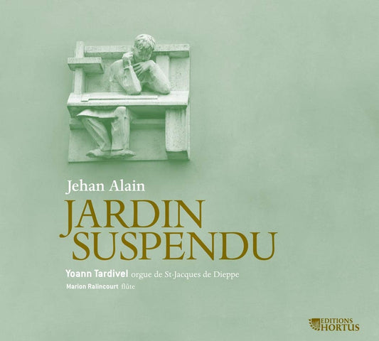 ALAIN, Jehan: Jardin Suspendu (Oeuvres pour orgue) - Yoann Tardivel, Marion Ralincourt