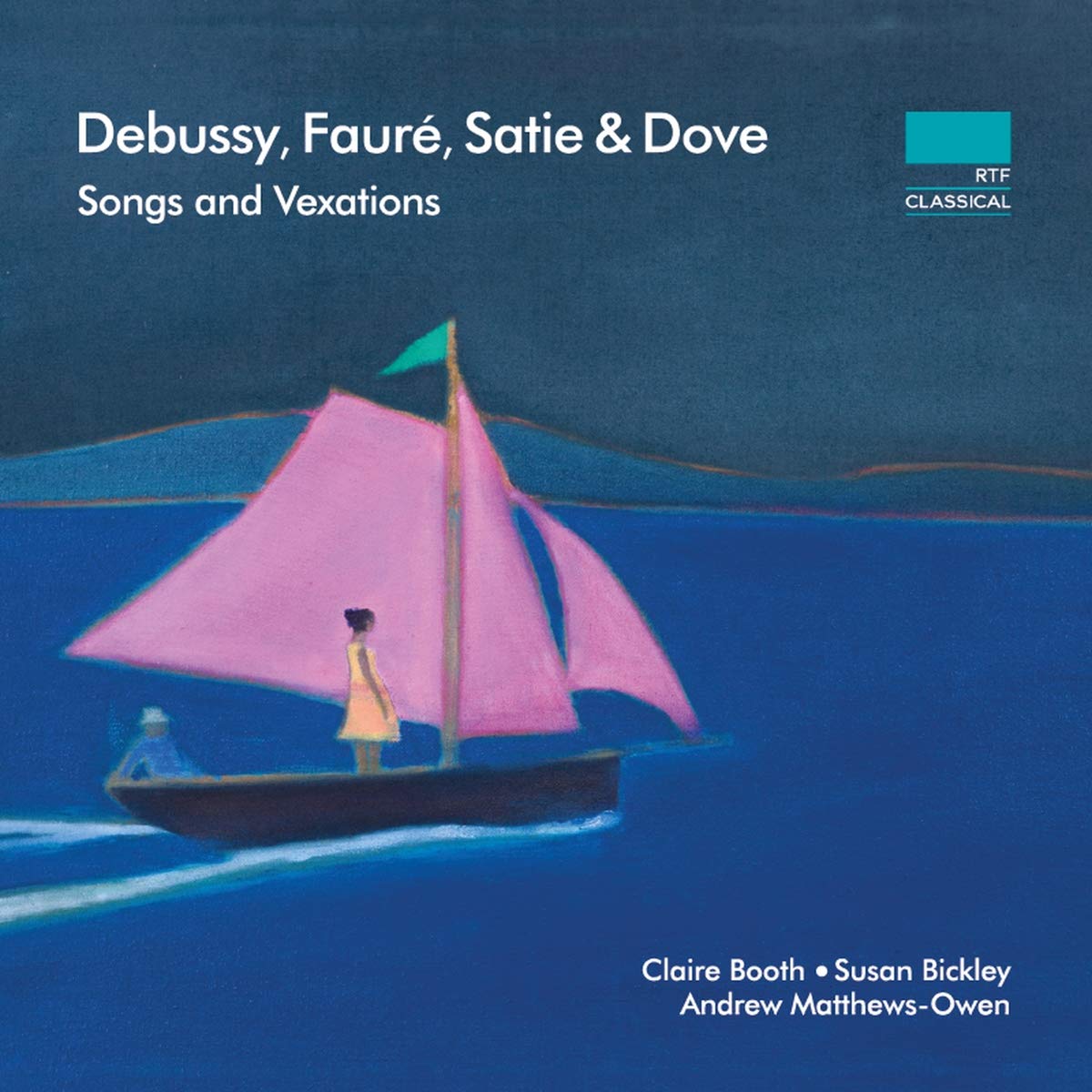 Debussy, Faure, Satie & Dove: Songs & Vexations - Claire Booth, Susan Bickley, Andrew Matthews-Owen