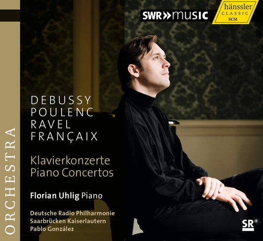 DEBUSSY/POULENC/RAVEL/FRANCAIX: Piano Concertos - Uhlig, Deutsche Radio Philharmonie
