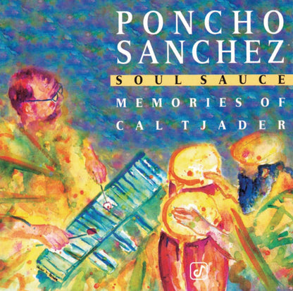 PONCHO SANCHEZ: Soul Sauce - Memories Of Cal Tjader