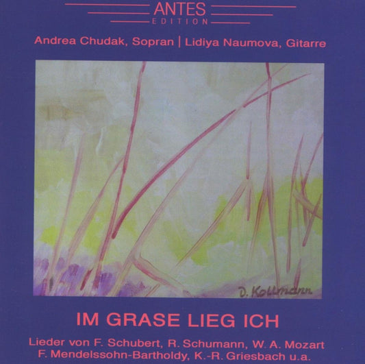 IM GRASE LIEG ICH (Songs by Schubert/Schumann/Mozart/Griesbach/+) - Andrea Chudak, sopran /  Lidiya Naumauva, gitarre