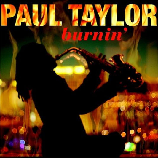 PAUL TAYLOR: Burnin'