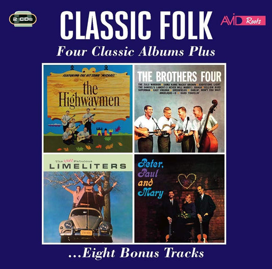 HIGHWAYMEN / THE BROTHERS FOUR / THE LIMELITERS / PETER. PAUL & MARY: Classic Folk - Four Classic Albums Plus (2 CDS)