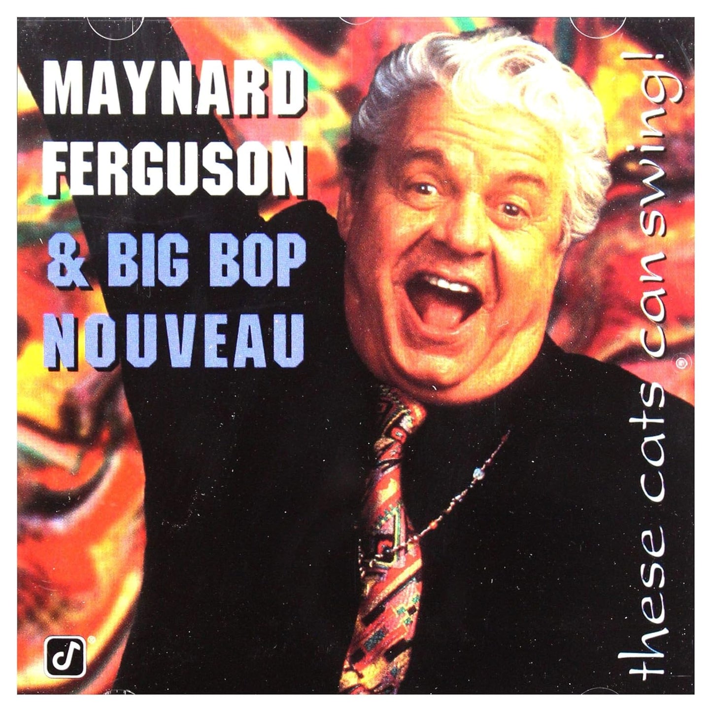 MAYNARD FERGUSON & BIG BOP NOUVEAU: These Cats Can Swing!