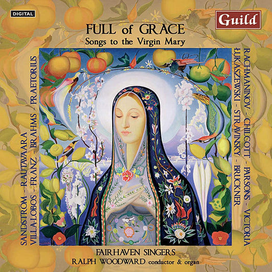 Full of Grace: Songs to the Virgin Mary - Fairhaven Singers, Ralph Woodward