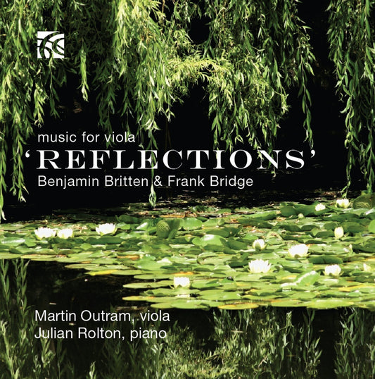 Britten & Bridge: Reflections (Music For Viola Sonata For Viola & Piano) - Martin Outram, Julian Rolton