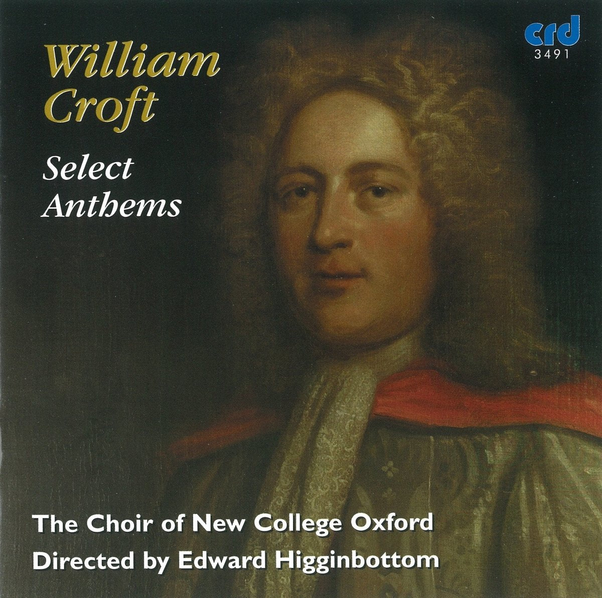 CROFT: SELECT ANTHEMS - CHOIR OF NEW COLLEGE, OXFORD, EDWARD HIGGINBOTTOM