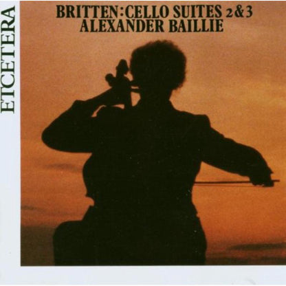 BRITTEN: Cello Suites 2 & 3 - Alexander Baillie