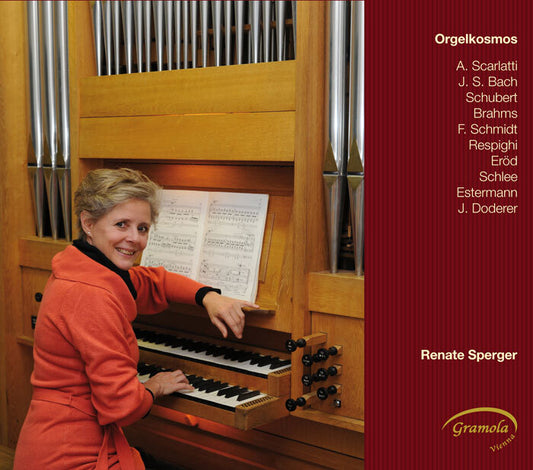 ORGELKOSMOS (Bach/Schlee/Brahms/Schmidt/Respighi) - Renate Sperger
