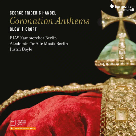 HANDEL: Coronation Anthems, An Occasional Oratorio; CROFT: "The Lord is a sun and a shield" - RIAS Kammerchor Berlin, Akademie für Alte Musik Berlin, Justin Doyle "