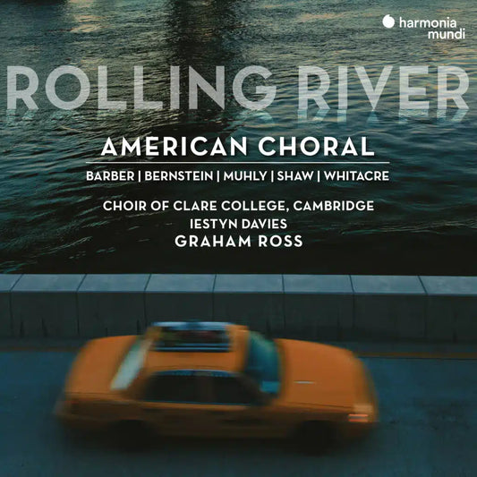 "Rolling River". American Choral: Barber, Bernstein, Muhly, etc. Choir of Clare College, Cambridge, Iestyn Davies, Graham Ross