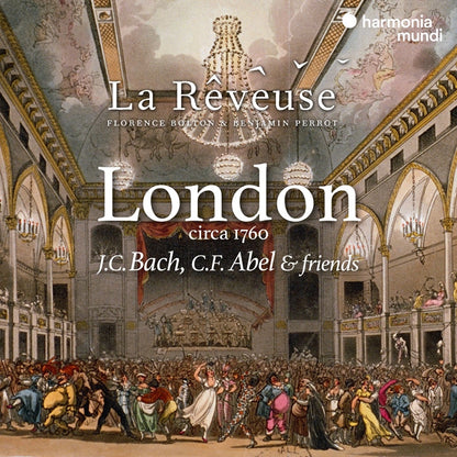"London Circa 1760": J.C. Bach, C.F. Abel & Friends - La Rêveuse, Florence Bolton, Benjamin Perrot