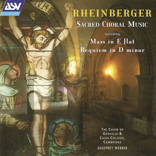 RHEINBERGER: Sacred Choral Music - Choir of Gonville & Cauis College, Cambridge