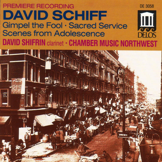 SCHIFF: Gimpel the Fool/Suite from Sacred Service/Scenes from Adolescence - David Shifrin, Chamber Music Northwest