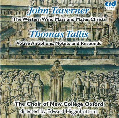TALLIS: VOTIVE ANTHEMS; TAVERNER: WESTERN WIND MASS - CHOIR OF NEW COLLEGE, OXFORD, EDWARD HIGGINBOTTOM