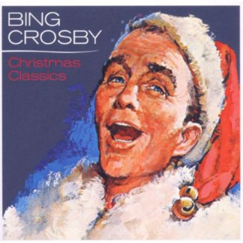 BING CROSBY: CHRISTMAS CLASSICS