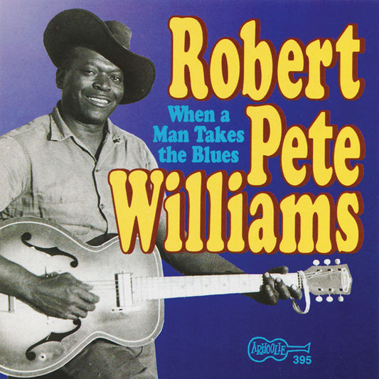 ROBERT PETE WILLIAMS: WHEN A MAN TAKES THE BLUES, Vol. 2