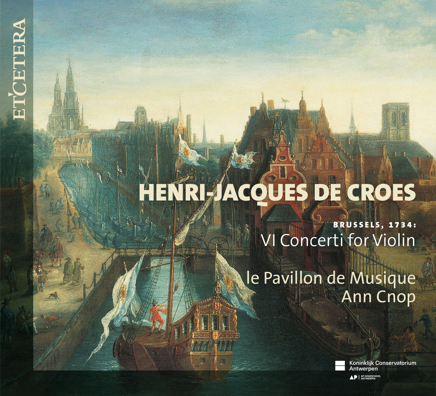 De Croes: Brussels, 1734 - VI Concerti for Violin - Le Pavillon de Musique, Ann Cnop (2 CDS)