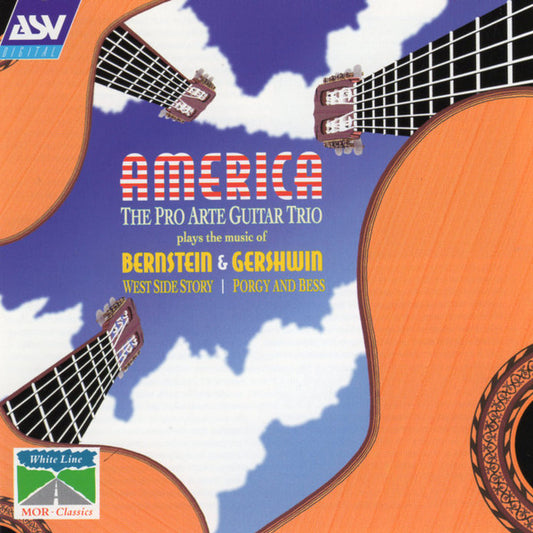 AMERICA: THE PRO ARTE GUITAR TRIO PLAYS THE MUSIC OF BERNSTEIN & GERSHWIN