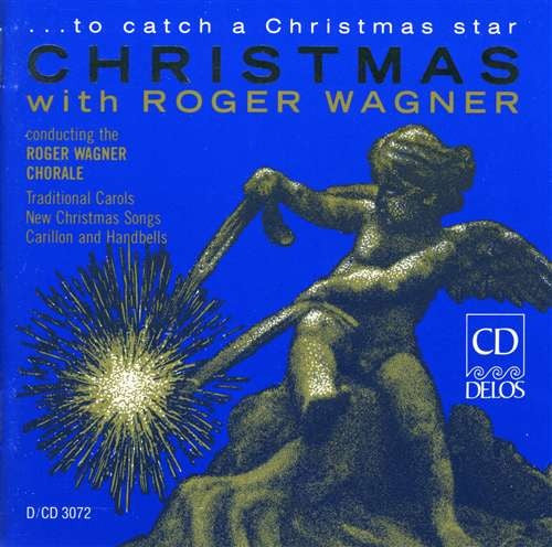 To Catch a Christmas Star - Roger Wagner Chorale