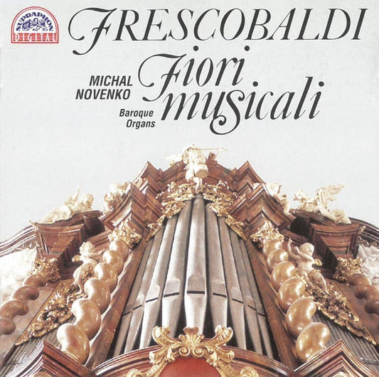 FRESCOBALDI: Baroque Organs - Fiori Musicale, Michal Novenko