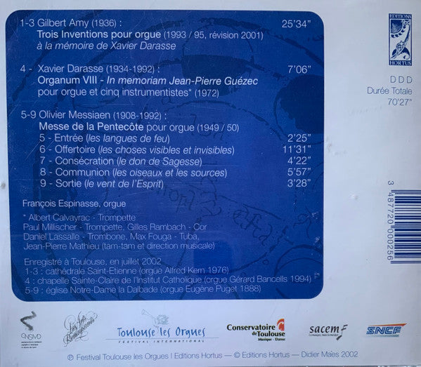AMY: Trois Inventions À La Mémoire De Xavier Darasse; DARASSE: Organum VIII; MESSIAEN: Messe De La Pentecôte - François Espinasse