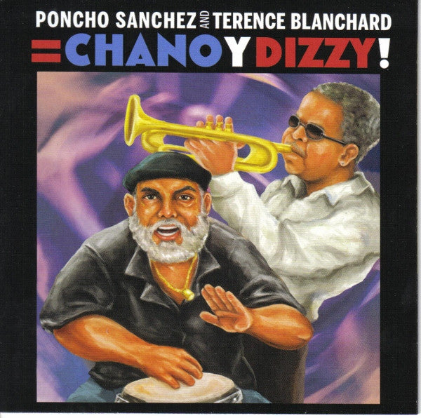 Poncho Sanchez and Terence Blanchard: Chano Y Dizzy!