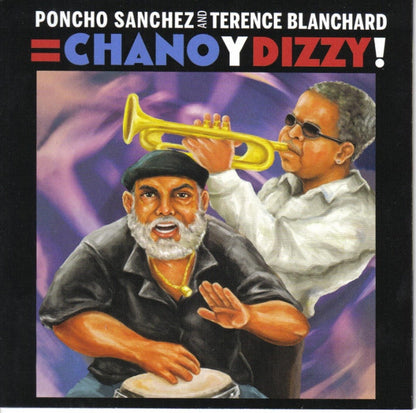Poncho Sanchez and Terence Blanchard: Chano Y Dizzy!