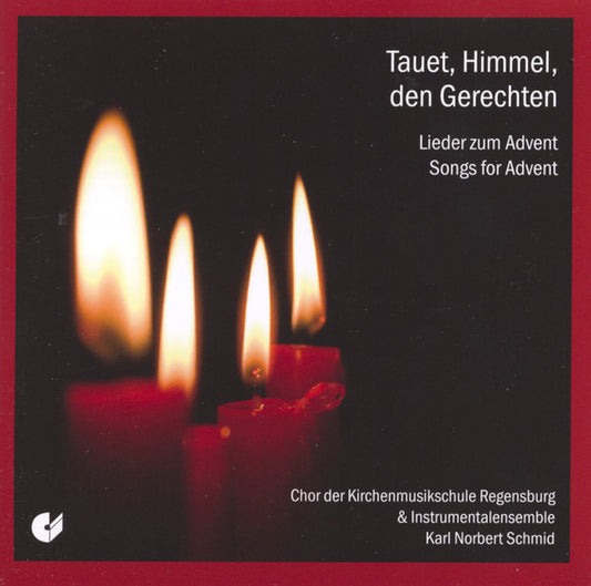 Tauet, Himmel, den Gerechten (Songs for Advent): Chor der Kirchenmusikschule Regensburg und Instrumentalensemble