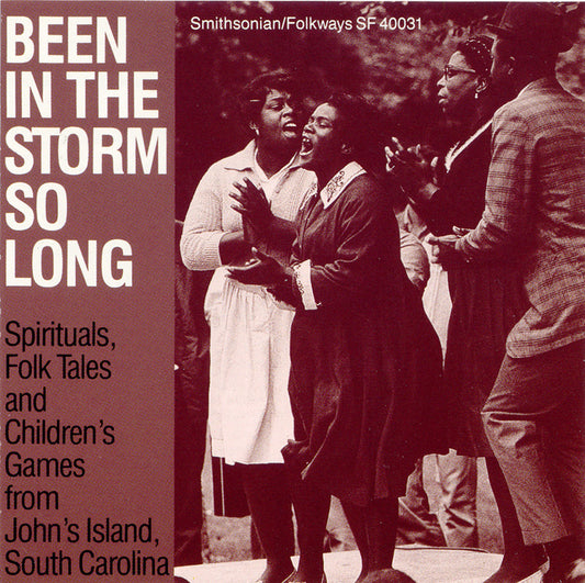 BEEN IN THE STORM SO LONG: SPIRITUALS, FOLK TALES & CHILDREN'S GAMES FROM JOHNS ISLAND, SOUTH CAROLINA
