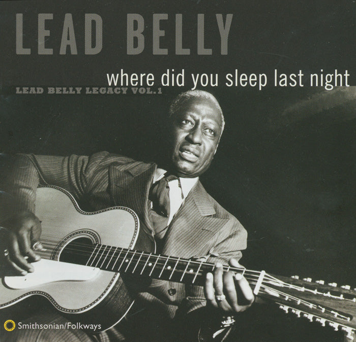 LEADBELLY: WHERE DID YOU SLEEP LAST NIGHT (LEAD BELLY LEGACY, VOL. 1)