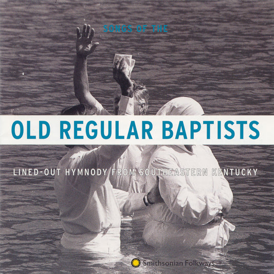 Old Regular Baptists: Lined-Out Hymnody from Southeastern Kentucky - Indian Bottom Association
