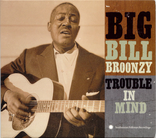 BIG BILL BROONZY: TROUBLE IN MIND