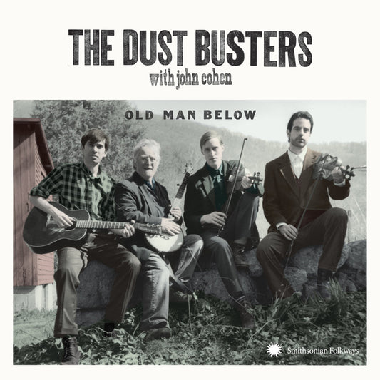 Dust Busters with John Cohen: OLD MAN BELOW