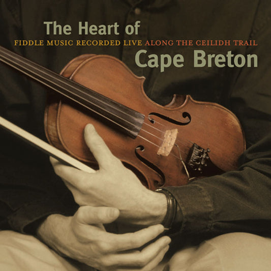 HEART OF CAPE BRETON: Fiddle Music Recorded Live Along The Ceilidh Trail