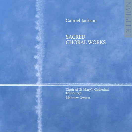 Jackson, Gabriel: Sacred Choral Works - Choir Of St. Mary's Cathedral, Edinburgh