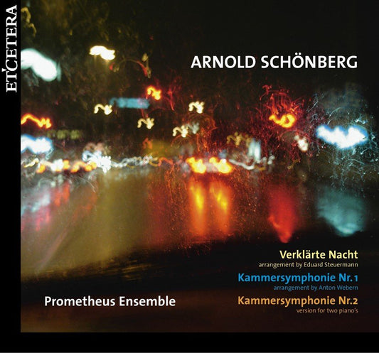 SCHOENBERG: Verklärte Nacht, Kammersymphonies 1 & 2 - Prometheus Ensemble