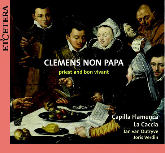 CLEMENS NON PAPA: Priest and bon vivant - Capilla Flamenca, La Caccia, van Outryve, verdin