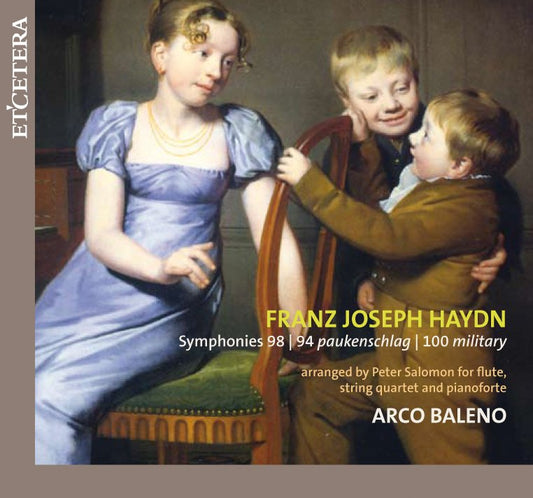 HAYDN: SYMPHONIES NOS. 94, 98 & 100 FOR FLUTE, STRING QUARTET AND PIANOFORTE - Arco Baleno Ensemble