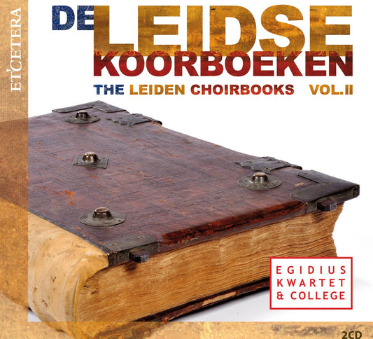 THE LEIDEN CHOIRBOOKS - VOL. II (HOLLANDER/NON PAPA/BASTON/LUPI/DE MONTE/VERDELOT): Egidius Kwartet & College (2 CDS)