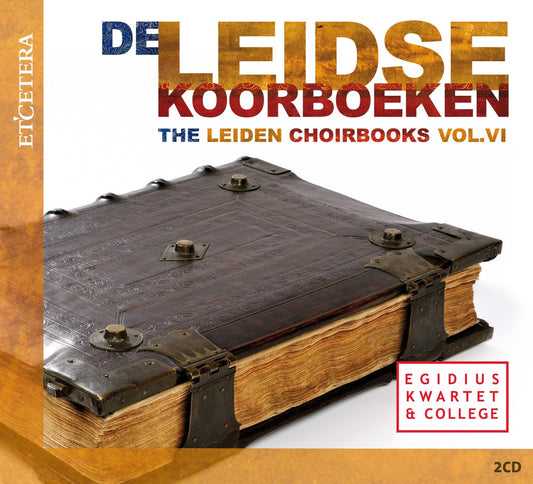 THE LEIDEN CHOIRBOOKS, VOL. VI (FLAMINGUS/HELLINCK/DE MANCHICOURT AND MORE): Egidius Quartet & College (2 CDS)